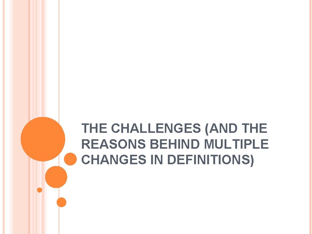 THE CHALLENGES (AND THE REASONS BEHIND MULTIPLE CHANGES IN DEFINITIONS) 