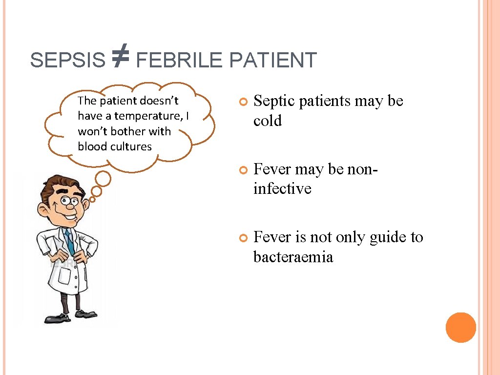 SEPSIS ≠ FEBRILE PATIENT The patient doesn’t have a temperature, I won’t bother with
