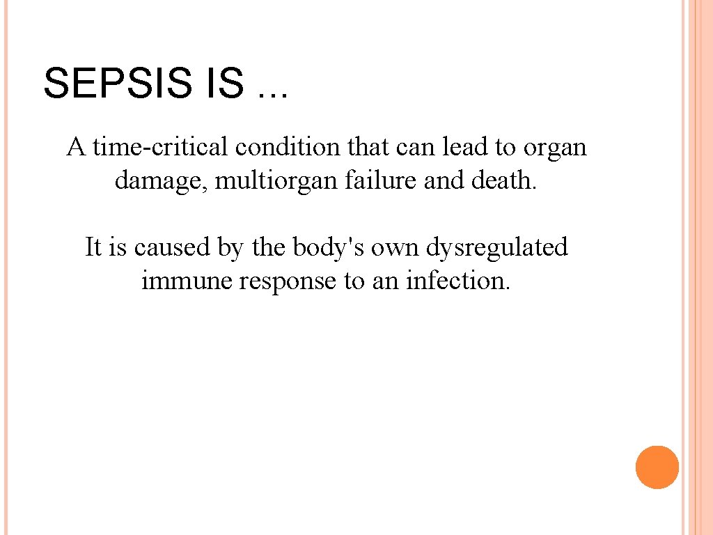 SEPSIS IS. . . A time-critical condition that can lead to organ damage, multiorgan