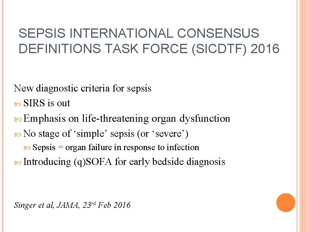 SEPSIS INTERNATIONAL CONSENSUS DEFINITIONS TASK FORCE (SICDTF) 2016 New diagnostic criteria for sepsis SIRS