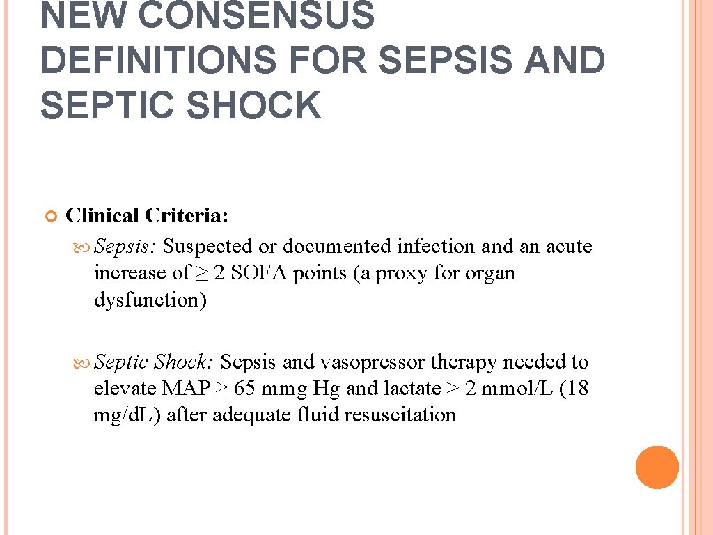 NEW CONSENSUS DEFINITIONS FOR SEPSIS AND SEPTIC SHOCK Clinical Criteria: Sepsis: Suspected or documented