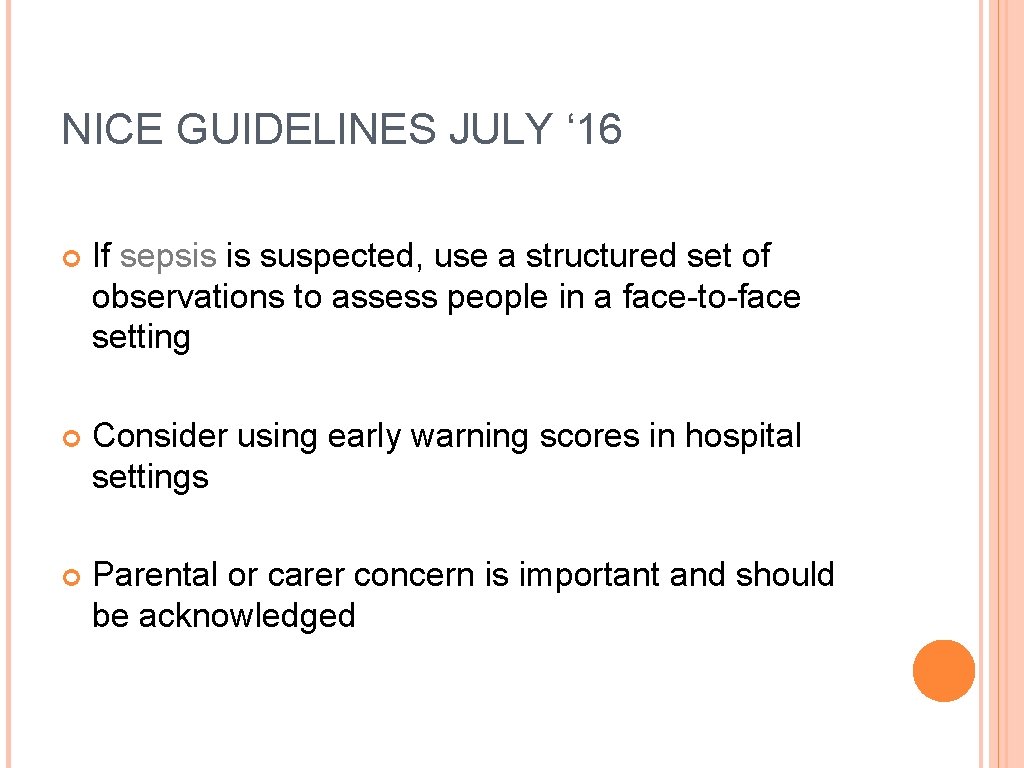 NICE GUIDELINES JULY ‘ 16 If sepsis is suspected, use a structured set of
