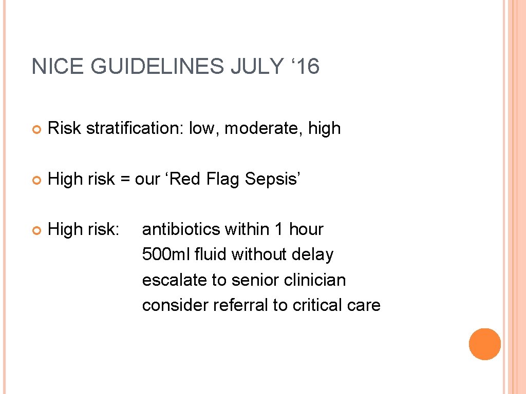 NICE GUIDELINES JULY ‘ 16 Risk stratification: low, moderate, high High risk = our
