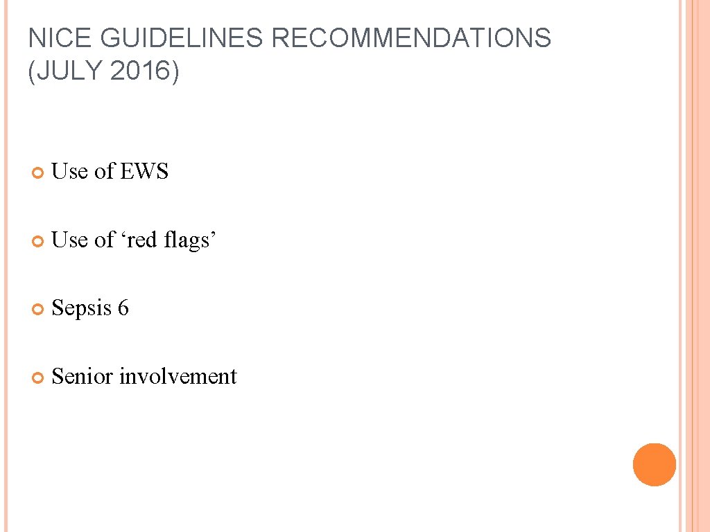 NICE GUIDELINES RECOMMENDATIONS (JULY 2016) Use of EWS Use of ‘red flags’ Sepsis 6