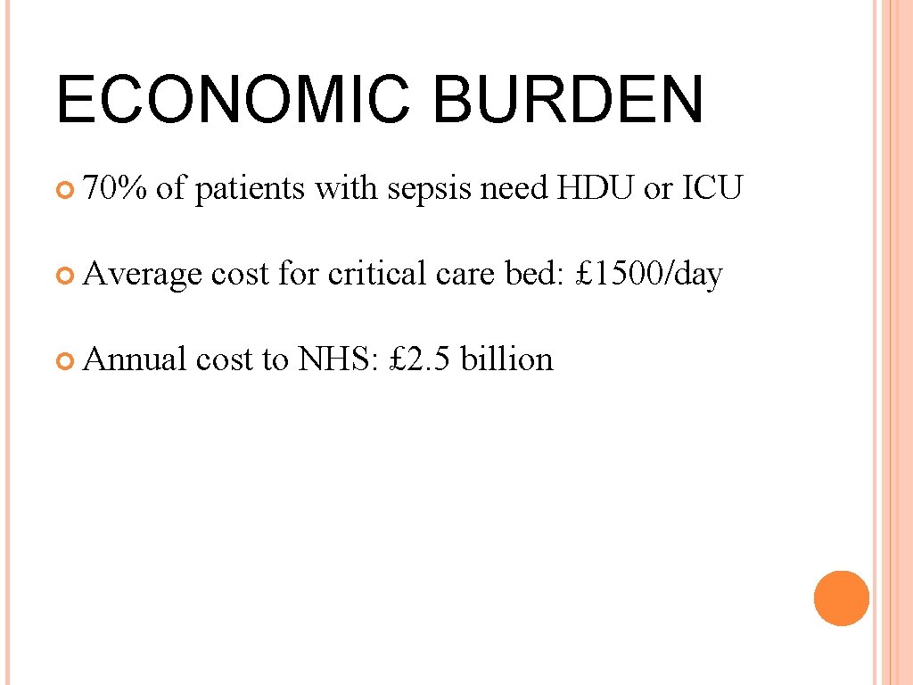 ECONOMIC BURDEN 70% of patients with sepsis need HDU or ICU Average Annual cost