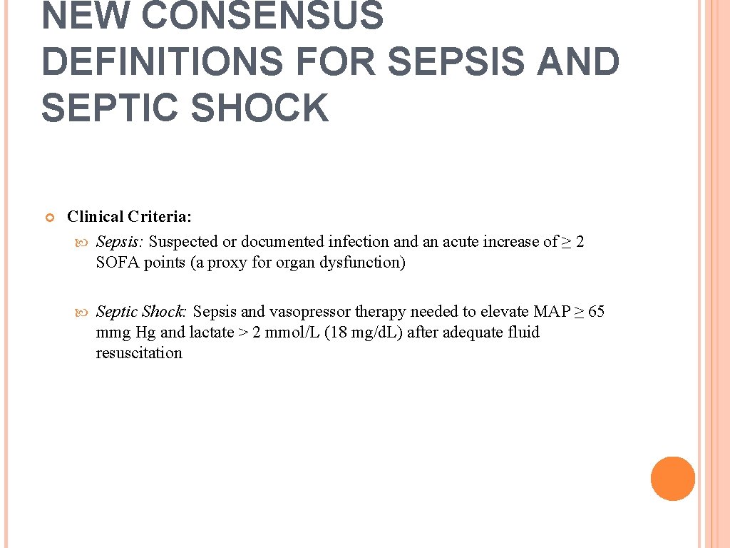 NEW CONSENSUS DEFINITIONS FOR SEPSIS AND SEPTIC SHOCK Clinical Criteria: Sepsis: Suspected or documented