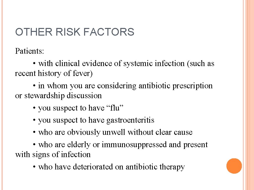 OTHER RISK FACTORS Patients: • with clinical evidence of systemic infection (such as recent