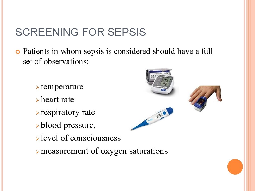 SCREENING FOR SEPSIS Patients in whom sepsis is considered should have a full set