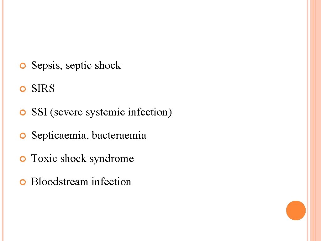  Sepsis, septic shock SIRS SSI (severe systemic infection) Septicaemia, bacteraemia Toxic shock syndrome