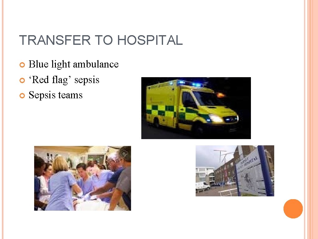 TRANSFER TO HOSPITAL Blue light ambulance ‘Red flag’ sepsis Sepsis teams 