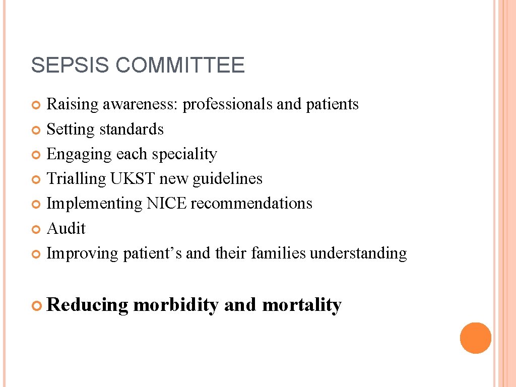 SEPSIS COMMITTEE Raising awareness: professionals and patients Setting standards Engaging each speciality Trialling UKST