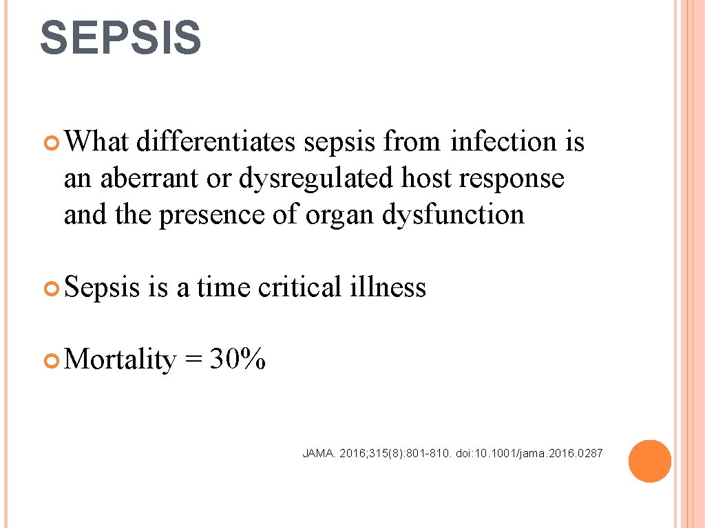 SEPSIS What differentiates sepsis from infection is an aberrant or dysregulated host response and