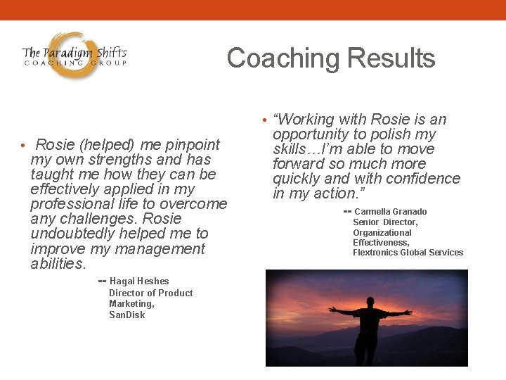 Coaching Results • “Working with Rosie is an • Rosie (helped) me pinpoint my