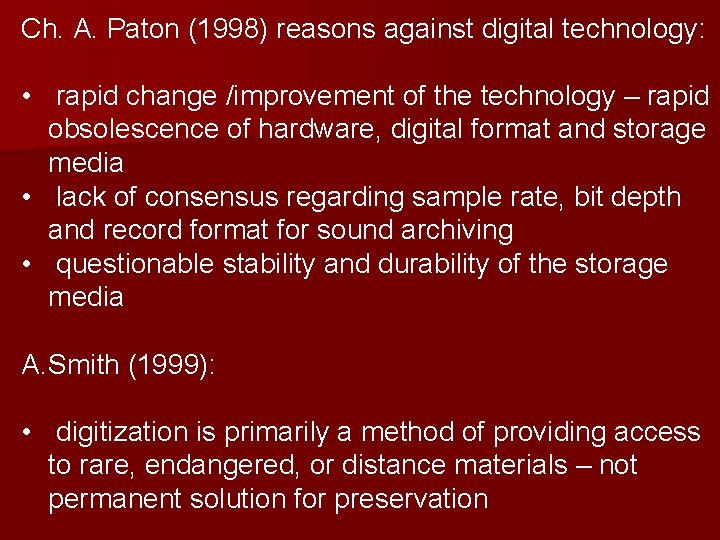 Ch. A. Paton (1998) reasons against digital technology: • rapid change /improvement of the