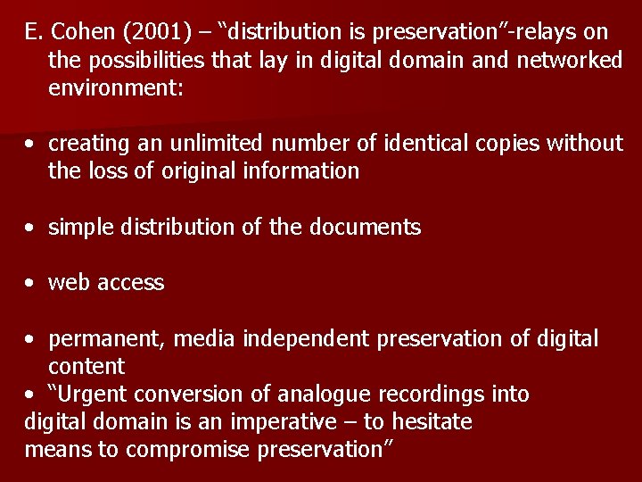 E. Cohen (2001) – “distribution is preservation”-relays on the possibilities that lay in digital