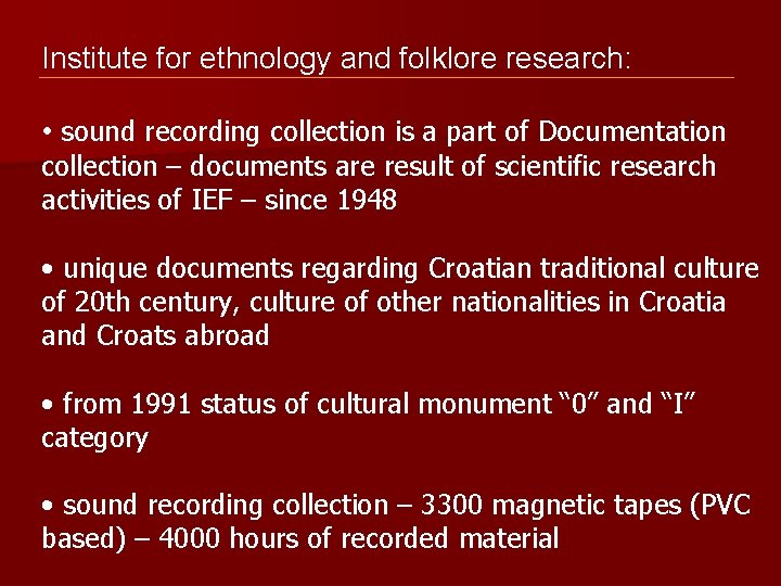 Institute for ethnology and folklore research: • sound recording collection is a part of
