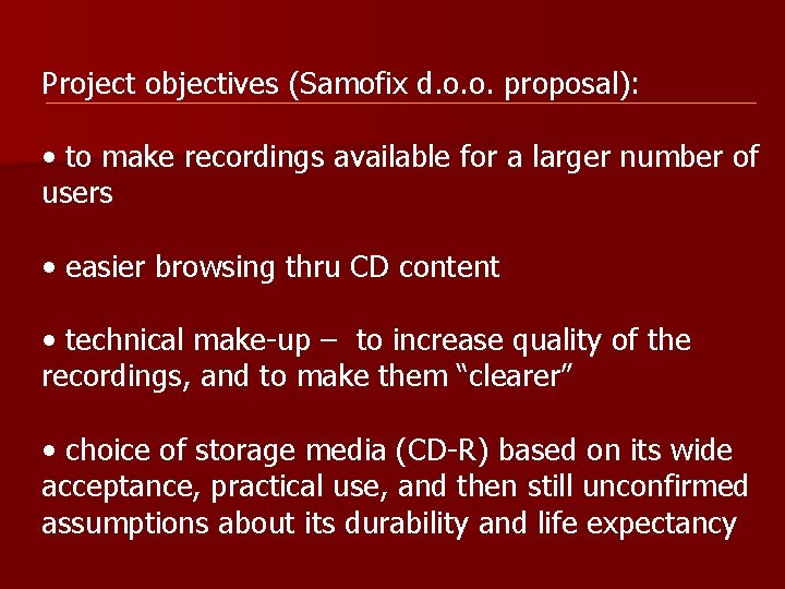 Project objectives (Samofix d. o. o. proposal): • to make recordings available for a