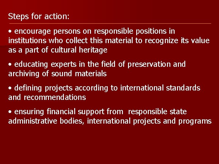 Steps for action: • encourage persons on responsible positions in institutions who collect this