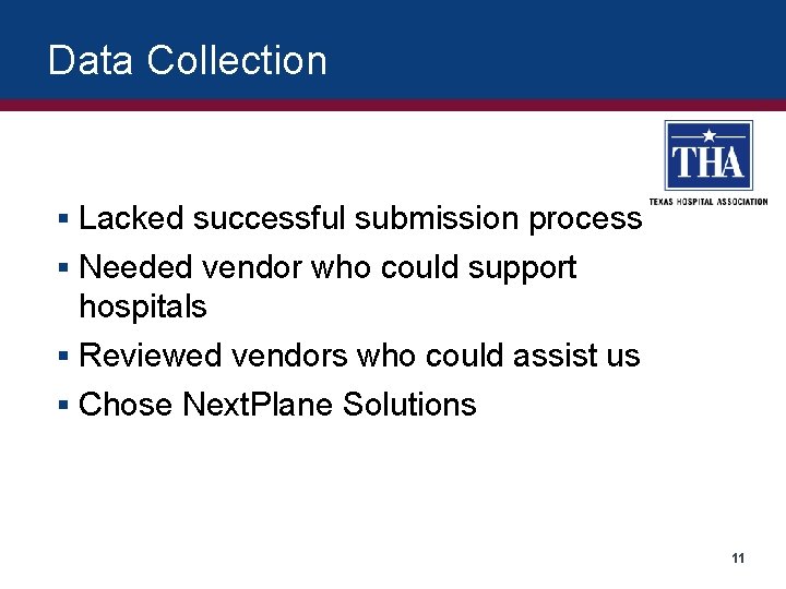 Data Collection § Lacked successful submission process § Needed vendor who could support hospitals