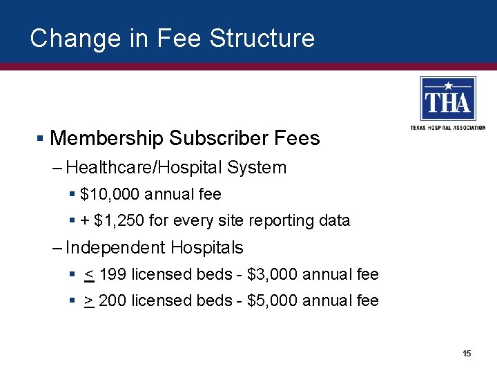 Change in Fee Structure § Membership Subscriber Fees – Healthcare/Hospital System § $10, 000
