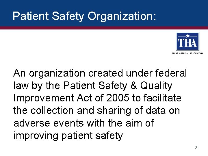 Patient Safety Organization: An organization created under federal law by the Patient Safety &