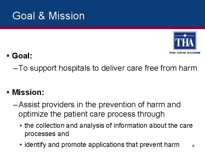 Goal & Mission § Goal: – To support hospitals to deliver care free from