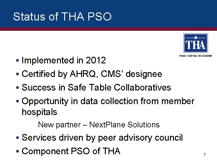 Status of THA PSO § Implemented in 2012 § Certified by AHRQ, CMS’ designee