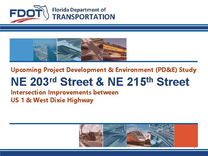 Florida Department of TRANSPORTATION Upcoming Project Development & Environment (PD&E) Study NE 203 rd