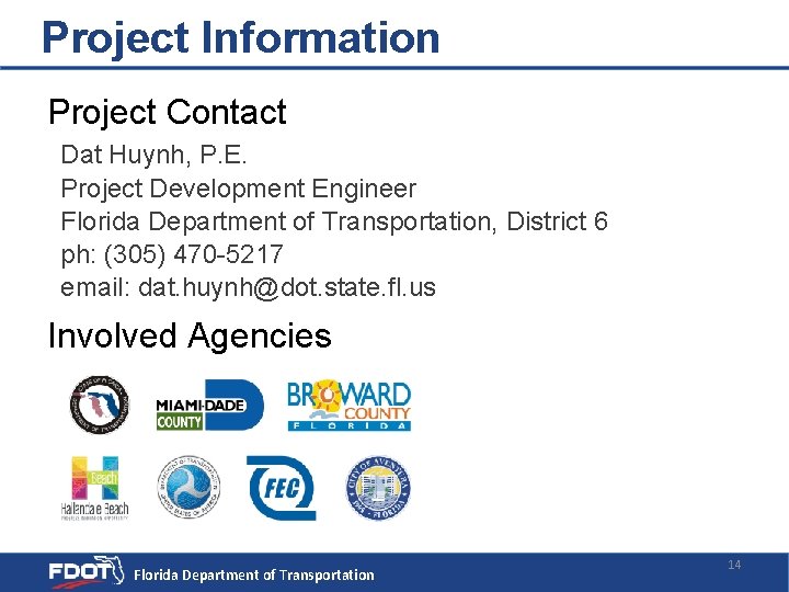 Project Information Project Contact Dat Huynh, P. E. Project Development Engineer Florida Department of