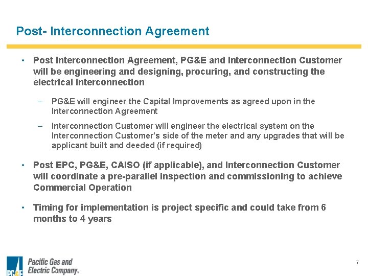 Post- Interconnection Agreement • Post Interconnection Agreement, PG&E and Interconnection Customer will be engineering
