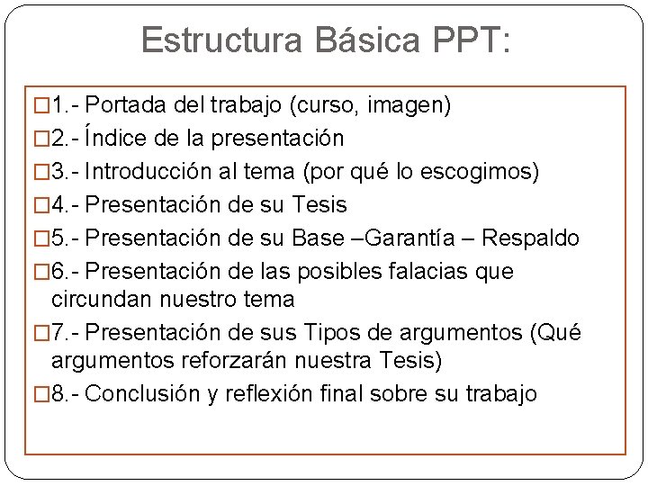 Estructura Básica PPT: � 1. - Portada del trabajo (curso, imagen) � 2. -