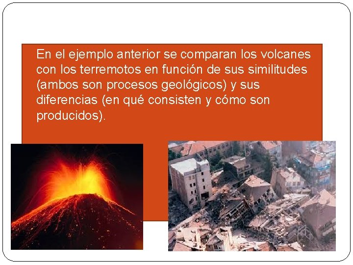 �En el ejemplo anterior se comparan los volcanes con los terremotos en función de