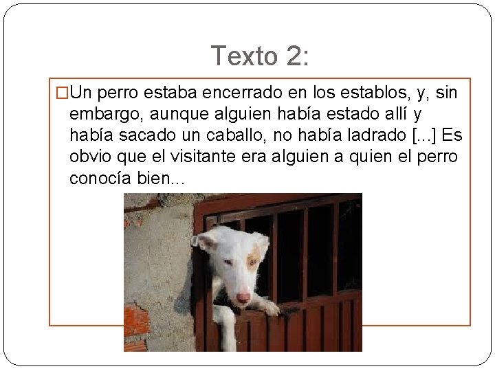 Texto 2: �Un perro estaba encerrado en los establos, y, sin embargo, aunque alguien