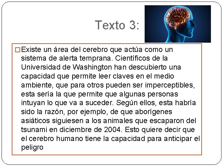 Texto 3: � Existe un área del cerebro que actúa como un sistema de