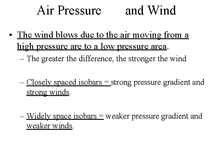 Air Pressure and Wind • The wind blows due to the air moving from