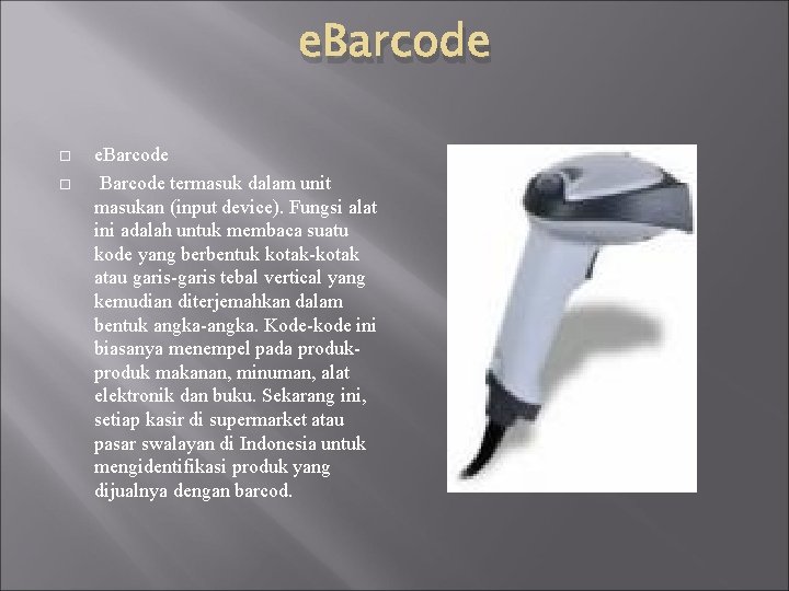 e. Barcode termasuk dalam unit masukan (input device). Fungsi alat ini adalah untuk membaca