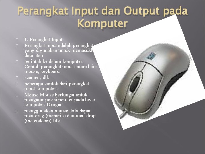 Perangkat Input dan Output pada Komputer 1. Perangkat Input Perangkat input adalah perangkat yang