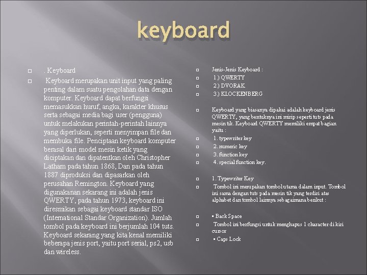 keyboard . Keyboard merupakan unit input yang paling penting dalam suatu pengolahan data dengan