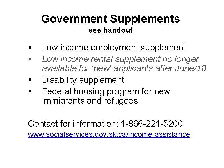 Government Supplements see handout § § Low income employment supplement Low income rental supplement