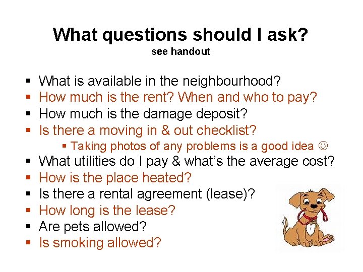 What questions should I ask? see handout § § What is available in the