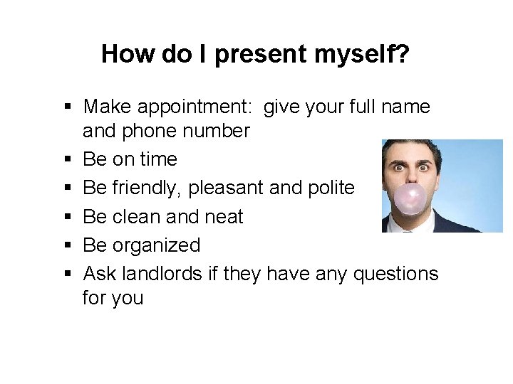How do I present myself? § Make appointment: give your full name and phone