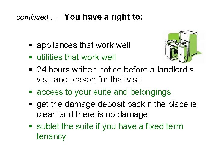continued…. You have a right to: § appliances that work well § utilities that