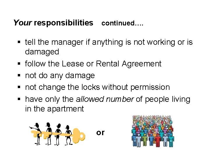 Your responsibilities continued…. § tell the manager if anything is not working or is