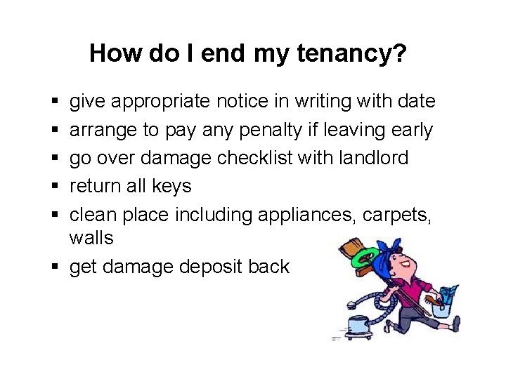 How do I end my tenancy? § § § give appropriate notice in writing