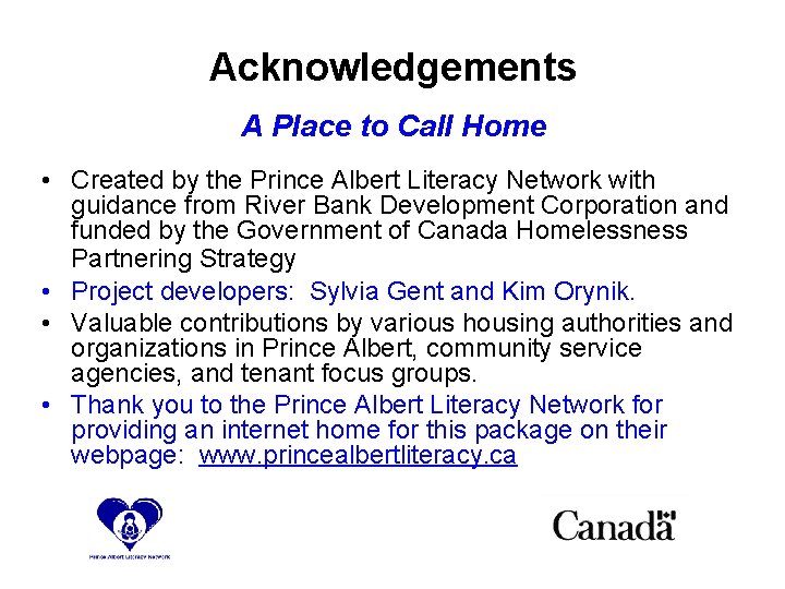  Acknowledgements A Place to Call Home • Created by the Prince Albert Literacy