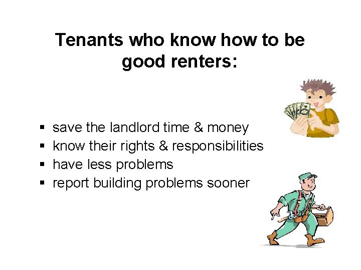 Tenants who know how to be good renters: § § save the landlord time
