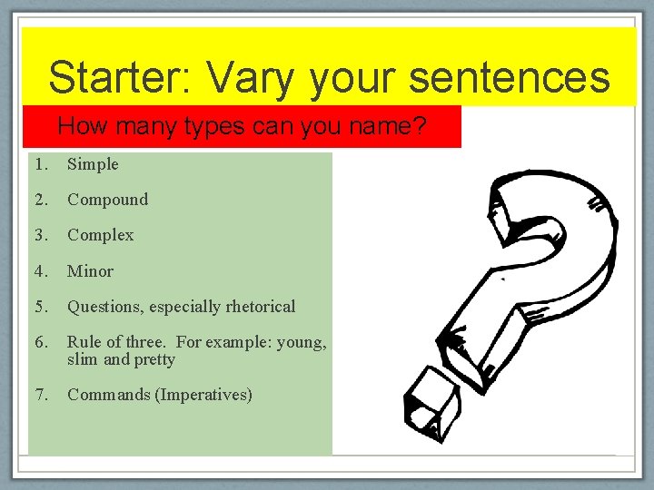 Starter: Vary your sentences How many types can you name? 1. Simple 2. Compound