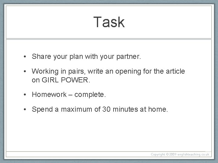 Task • Share your plan with your partner. • Working in pairs, write an