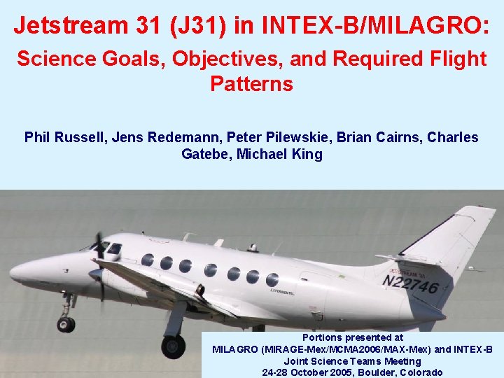 Jetstream 31 (J 31) in INTEX-B/MILAGRO: Science Goals, Objectives, and Required Flight Patterns Phil