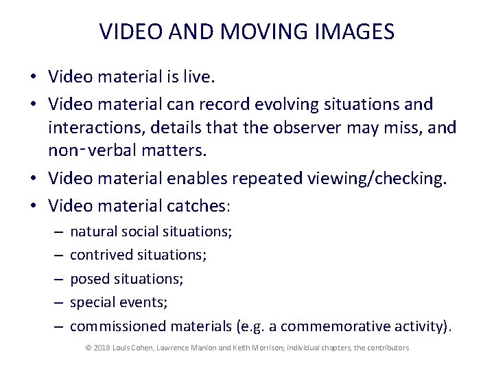 VIDEO AND MOVING IMAGES • Video material is live. • Video material can record
